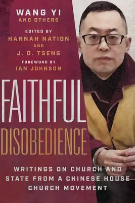 Nesupunere credincioasă: Writings on Church and State from a Chinese House Church Movement (Scrieri despre Biserică și Stat dintr-o Mișcare de Biserică Casnică Chineză) - Faithful Disobedience: Writings on Church and State from a Chinese House Church Movement