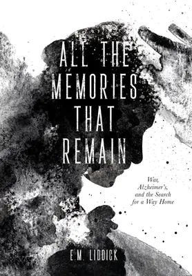 Toate amintirile care rămân: Război, Alzheimer și căutarea unui drum spre casă - All the Memories That Remain: War, Alzheimer's, and the Search for a Way Home