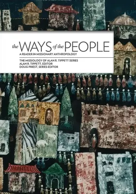 Căile poporului*: A Reader in Missionary Anthropology - The Ways of the People*: A Reader in Missionary Anthropology