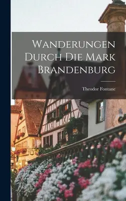 Plimbări prin Marca Brandenburg - Wanderungen durch die Mark Brandenburg