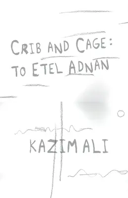 Pătuț și cușcă: Pentru Etel Adnan - Crib and Cage: To Etel Adnan
