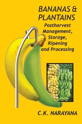 Banane și plantains: Gestionarea post-recoltare, depozitarea, maturarea și prelucrarea - Bananas and Plantains: Postharvest Management, Storage, Ripening and Processing