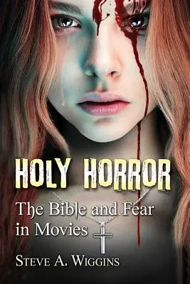 Sfânta groază: Biblia și frica în filme - Holy Horror: The Bible and Fear in Movies