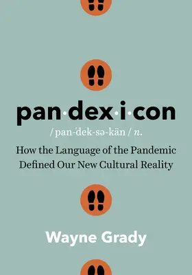 Pandexicon: Cum limbajul pandemiei a definit noua noastră realitate culturală - Pandexicon: How the Language of the Pandemic Defined Our New Cultural Reality