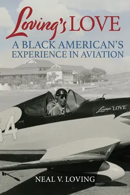 Loving's Love: Experiența unui american de culoare în aviație - Loving's Love: A Black American's Experience in Aviation