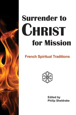 Renunțarea la Hristos pentru misiune: Tradiții spirituale franceze - Surrender to Christ for Mission: French Spiritual Traditions