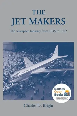 Constructorii de avioane: Industria aerospațială din 1945 până în 1972 - The Jet Makers: The Aerospace Industry from 1945 to 1972