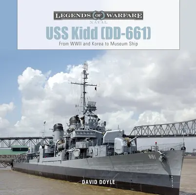 USS Kidd (DD-661): De la al Doilea Război Mondial și Coreea la navă muzeu - USS Kidd (DD-661): From WWII and Korea to Museum Ship