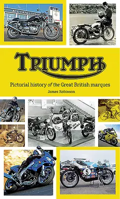 Triumph: Istoria picturală a marii mărci britanice - Triumph: Pictorial History of the Great British Marque