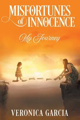 Ghinioanele inocenței: Călătoria mea - Misfortunes of Innocence: My Journey
