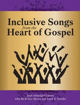 Cântece incluzive din inima Evangheliei (Inclusive Songs from the Heart of Gospel) - Inclusive Songs from the Heart of Gospel