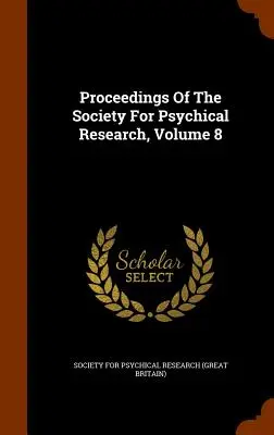 Proceedings Of The Society For Psychical Research, volumul 8 - Proceedings Of The Society For Psychical Research, Volume 8