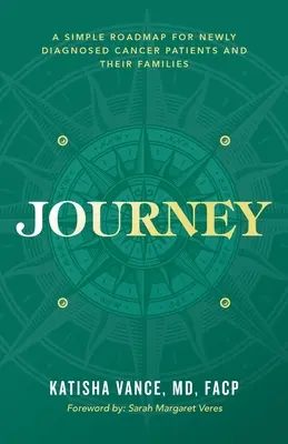 Călătoria: O foaie de parcurs simplă pentru pacienții nou diagnosticați cu cancer și familiile acestora - Journey: A Simple Roadmap for Newly Diagnosed Cancer Patients and Their Families