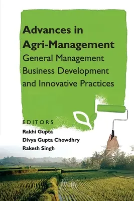 Progrese în agro-management: Management general Dezvoltarea afacerilor și practici inovatoare - Advances in Agri-Management: General Management Business Development and Innovative Practices