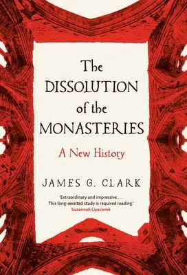 Dizolvarea mănăstirilor: O nouă istorie - The Dissolution of the Monasteries: A New History