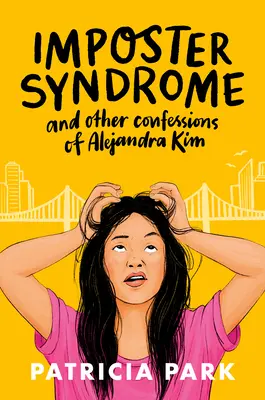 Sindromul impostorului și alte confesiuni ale Alejandrei Kim - Imposter Syndrome and Other Confessions of Alejandra Kim