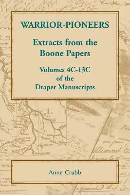 Războinici-pionieri: Extrase din documentele Boone, volumele 4C-13C din manuscrisele Draper - Warrior-Pioneers: Extracts from the Boone Papers, Volumes 4C-13C of the Draper Manuscripts