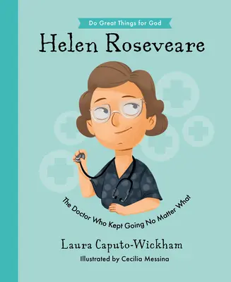 Helen Roseveare: Doctorul care a continuat să meargă indiferent de situație - Helen Roseveare: The Doctor Who Kept Going No Matter What