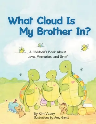 În ce nor este fratele meu? A Children's Book About Love, Memories, and Grief - What Cloud Is My Brother In?: A Children's Book About Love, Memories, and Grief