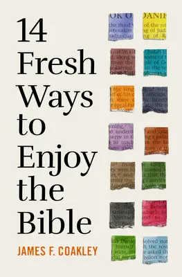 14 moduri noi de a te bucura de Biblie - 14 Fresh Ways to Enjoy the Bible