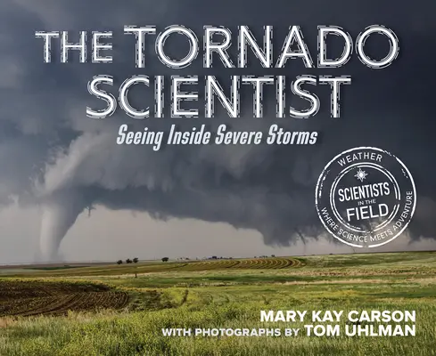 Savantul tornadelor: Văzând în interiorul furtunilor puternice - The Tornado Scientist: Seeing Inside Severe Storms