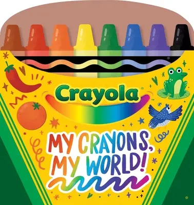 Crayola My Crayons, My World! Crayon Shaped Tabbed Board Book - Crayola My Crayons, My World!: Crayon Shaped Tabbed Board Book