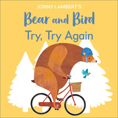 Ursul și pasărea lui Jonny Lambert: Încearcă, încearcă din nou - Jonny Lambert's Bear and Bird: Try, Try Again