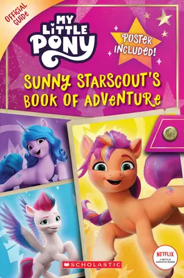 Cartea de aventuri a lui Sunny Starscout (My Little Pony Official Guide) - Sunny Starscout's Book of Adventure (My Little Pony Official Guide)