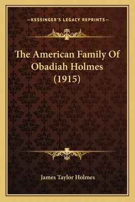 Familia americană a lui Obadiah Holmes (1915) - The American Family Of Obadiah Holmes (1915)