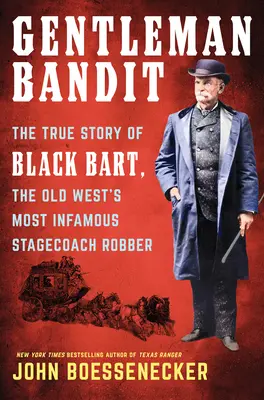 Banditul gentleman: Povestea adevărată a lui Black Bart, cel mai infam jefuitor de diligențe din Vestul Vechi - Gentleman Bandit: The True Story of Black Bart, the Old West's Most Infamous Stagecoach Robber