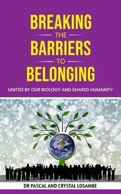 Breaking the Barriers to Belonging: Uniți de biologia și umanitatea noastră comună - Breaking the Barriers to Belonging: United by Our Biology and Shared Humanity