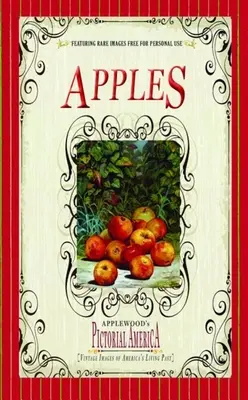 Mere (Pictorial America): Imagini de epocă ale trecutului viu al Americii - Apples (Pictorial America): Vintage Images of America's Living Past