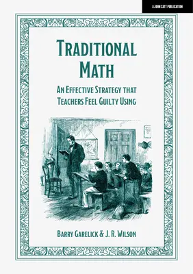 Matematica tradițională: O strategie eficientă pe care profesorii se simt vinovați că o folosesc - Traditional Math: An Effective Strategy That Teachers Feel Guilty Using