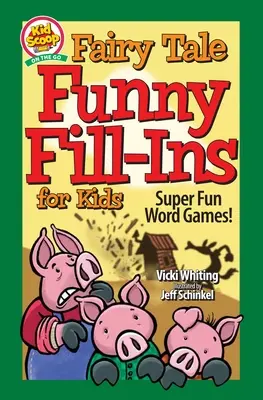 Completări amuzante de basme pentru copii: Jocuri de cuvinte super amuzante - Fairy Tale Funny Fill-Ins for Kids: Super Fun Word Games