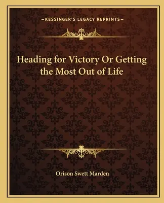 Direcția spre victorie sau obținerea maximului din viață - Heading for Victory or Getting the Most Out of Life