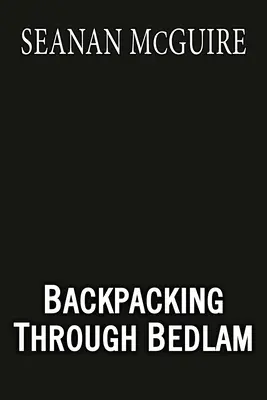 Cu rucsacul în spate prin Bedlam - Backpacking Through Bedlam