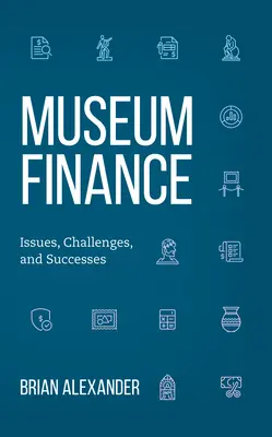 Finanțarea muzeelor: Probleme, provocări și succese - Museum Finance: Issues, Challenges, and Successes