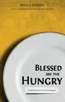Binecuvântați sunt cei flămânzi: Meditații asupra Cinei Domnului - Blessed Are the Hungry: Meditations on the Lord's Supper