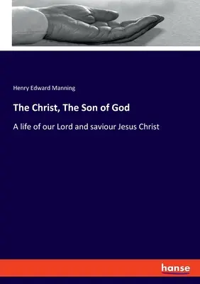 Hristos, Fiul lui Dumnezeu: O viață a Domnului și Mântuitorului nostru Iisus Hristos - The Christ, The Son of God: A life of our Lord and saviour Jesus Christ