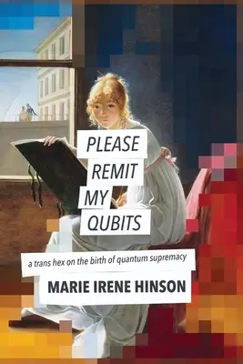 Please Remit My Qubits: un hex trans despre nașterea supremației cuantice - Please Remit My Qubits: a trans hex on the birth of quantum supremacy