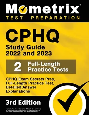 Cphq Study Guide 2022 and 2023 - Cphq Exam Secrets Prep, Full-Length Practice Tests, Detailed Answer Explanations: [Ediția a 3-a] - Cphq Study Guide 2022 and 2023 - Cphq Exam Secrets Prep, Full-Length Practice Tests, Detailed Answer Explanations: [3rd Edition]