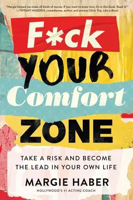 F*ck Your Comfort Zone: Asumă-ți un risc și devino liderul propriei tale vieți - F*ck Your Comfort Zone: Take a Risk and Become the Lead in Your Own Life