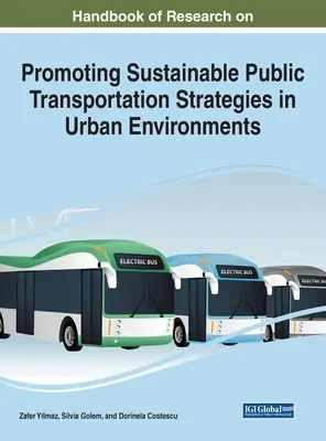 Manual de cercetare privind promovarea strategiilor de transport public durabil în mediul urban - Handbook of Research on Promoting Sustainable Public Transportation Strategies in Urban Environments