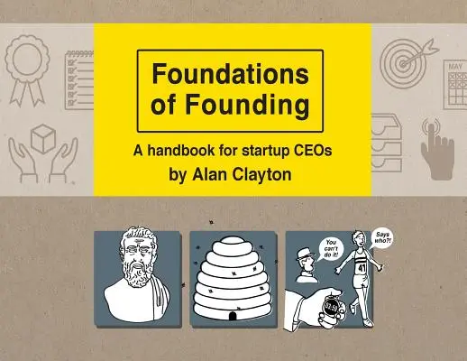 Fundamentele înființării: Un manual pentru directorii executivi ai startup-urilor - Foundations of Founding: A handbook for startup CEOs