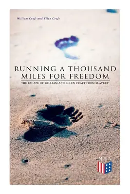 Running a Thousand Miles for Freedom: Evadarea din sclavie a lui William și Ellen Craft - Running a Thousand Miles for Freedom: The Escape of William and Ellen Craft from Slavery