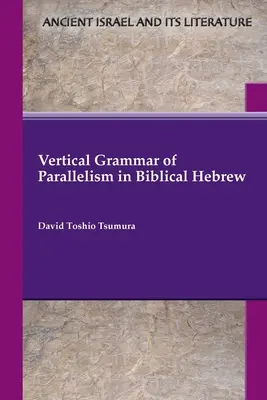 Gramatica verticală a paralelismului în ebraica biblică - Vertical Grammar of Parallelism in Biblical Hebrew