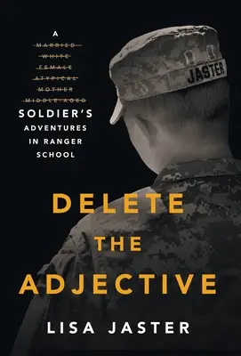 Ștergeți adjectivul: Aventurile unui soldat în Școala de Ranger - Delete the Adjective: A Soldier's Adventures in Ranger School