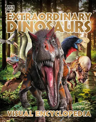 Enciclopedia vizuală Extraordinary Dinosaurs and Other Prehistoric Life - Extraordinary Dinosaurs and Other Prehistoric Life Visual Encyclopedia