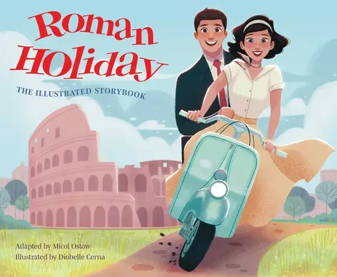 Roman Holiday: Cartea de povești ilustrată - Roman Holiday: The Illustrated Storybook