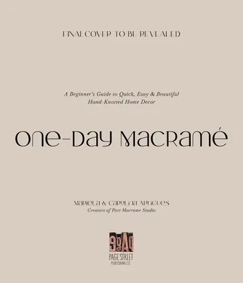 One-Day Macram: Ghidul începătorului pentru un decor de casă înnodat manual rapid, ușor și frumos - One-Day Macram: A Beginner's Guide to Quick, Easy & Beautiful Hand-Knotted Home Decor
